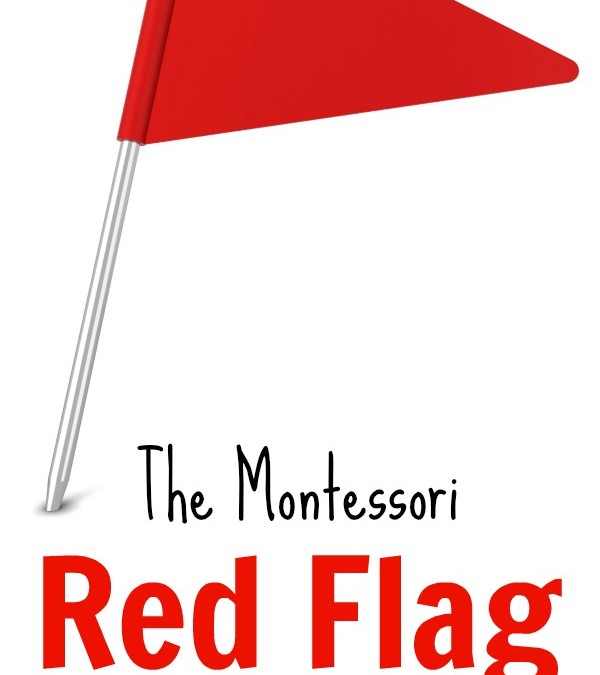 The Montessori Red Flag